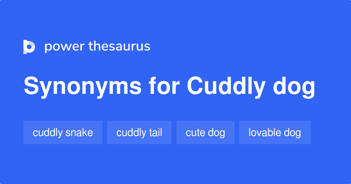 Cuddly Dog synonyms - 7 Words and Phrases for Cuddly Dog
