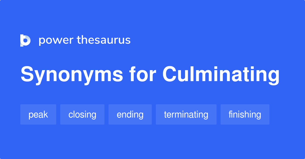 culminating-synonyms-571-words-and-phrases-for-culminating