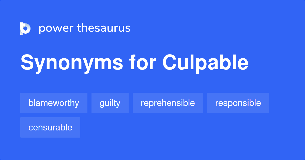 Culpable synonyms 507 Words and Phrases for Culpable