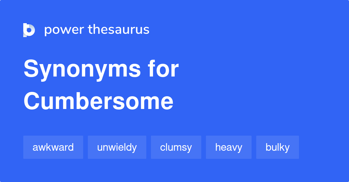 cumbersome-synonyms-600-words-and-phrases-for-cumbersome