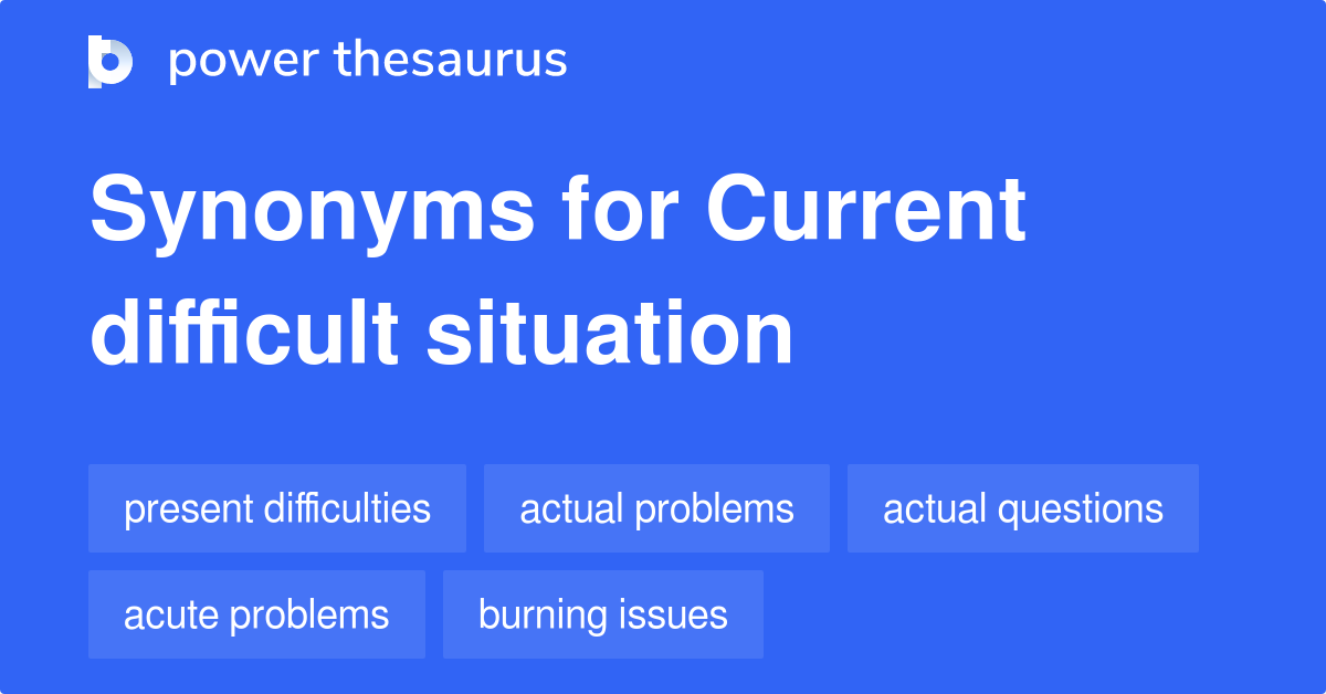 current-difficult-situation-synonyms-81-words-and-phrases-for-current