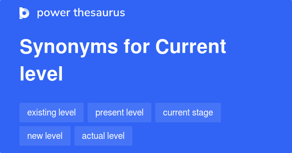 current-level-synonyms-147-words-and-phrases-for-current-level