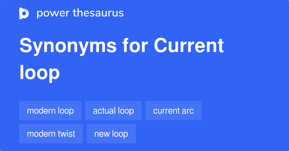 Current Loop synonyms 23 Words and Phrases for Current Loop