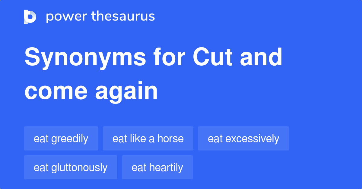 cut-and-come-again-synonyms-49-words-and-phrases-for-cut-and-come-again