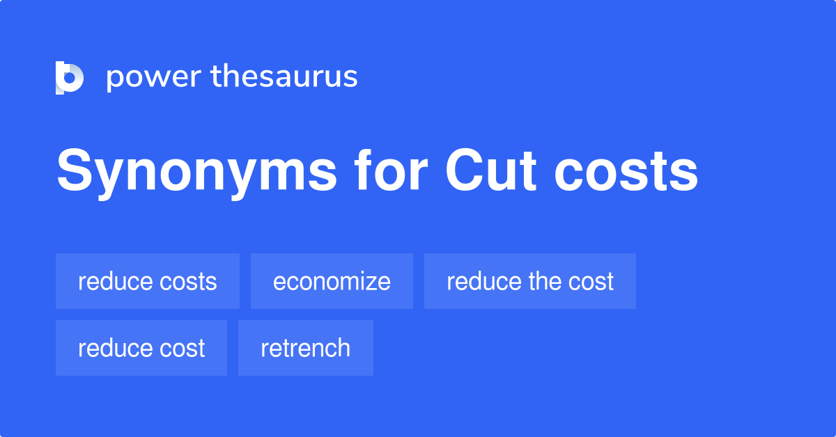 Cut Costs synonyms 265 Words and Phrases for Cut Costs