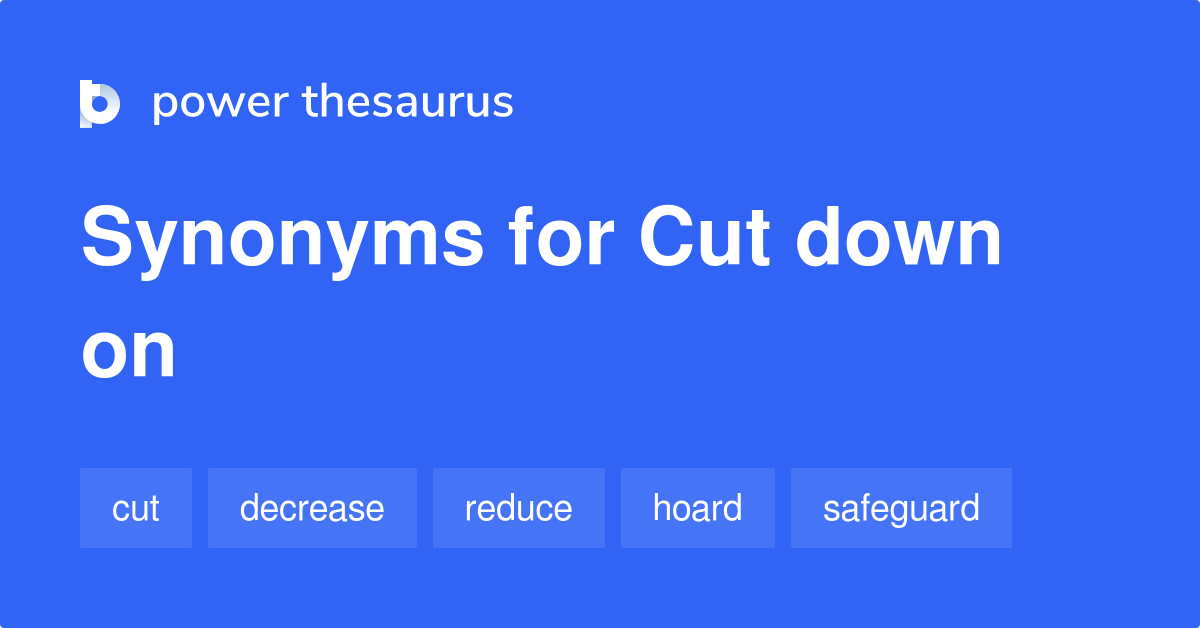 cut-down-on-synonyms-246-words-and-phrases-for-cut-down-on