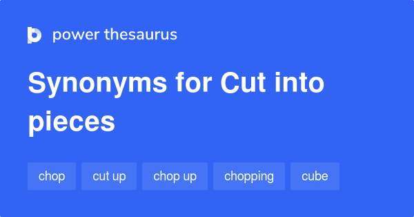 cut-into-pieces-synonyms-66-words-and-phrases-for-cut-into-pieces