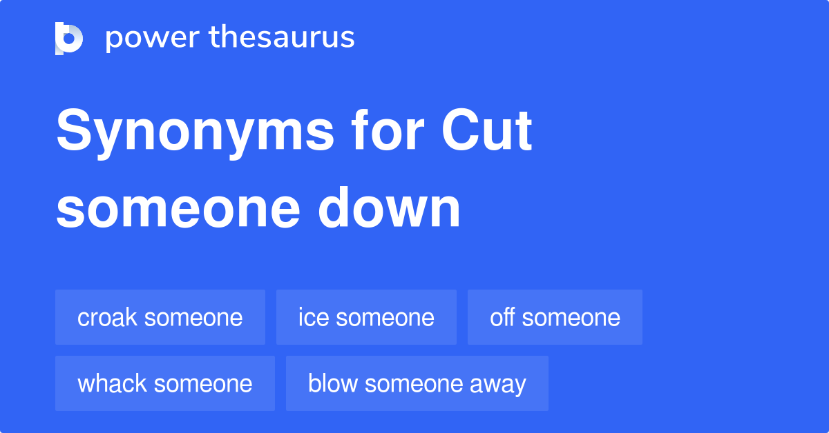 cut-someone-down-synonyms-61-words-and-phrases-for-cut-someone-down