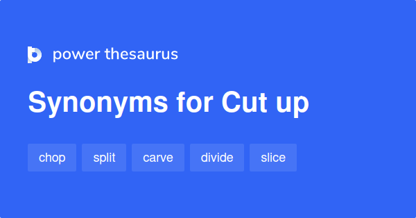 cut-up-synonyms-1-562-words-and-phrases-for-cut-up