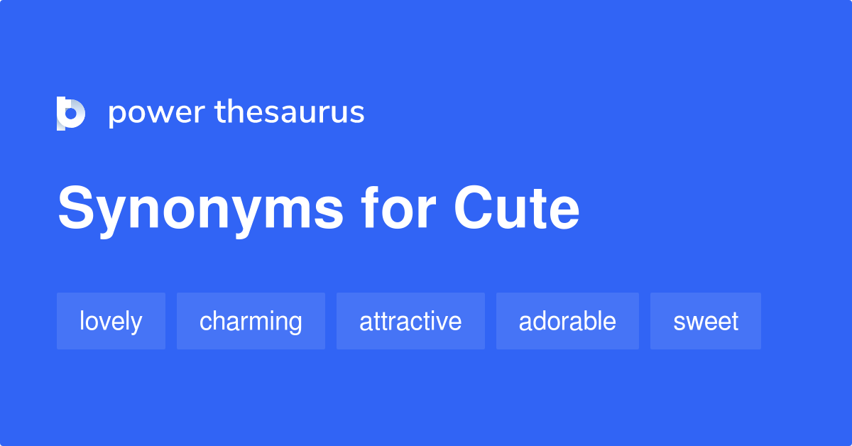 Cute synonyms - 1 395 Words and Phrases for Cute
