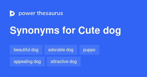 Cute Dog synonyms - 76 Words and Phrases for Cute Dog