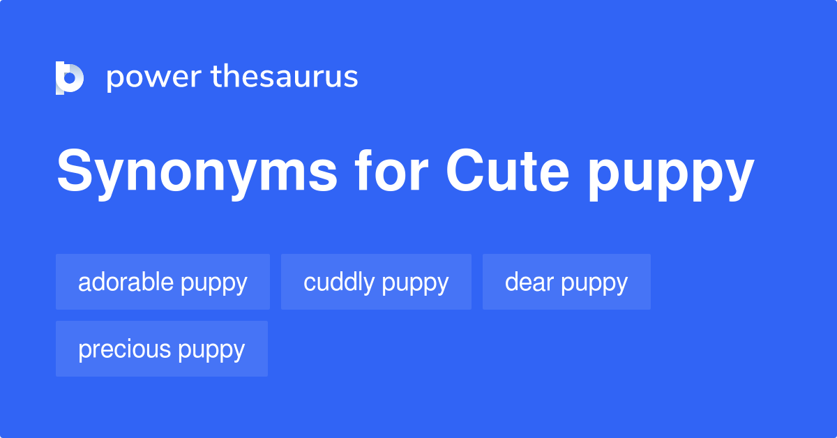 Cute Puppy synonyms - 13 Words and Phrases for Cute Puppy