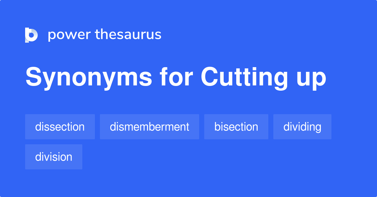 cutting-up-synonyms-414-words-and-phrases-for-cutting-up