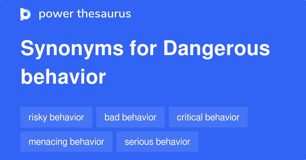 Dangerous Behavior synonyms - 108 Words and Phrases for Dangerous Behavior