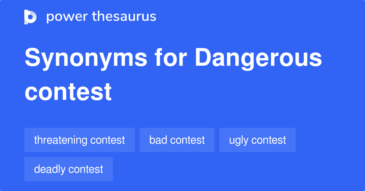 Dangerous Contest synonyms - 6 Words and Phrases for Dangerous Contest