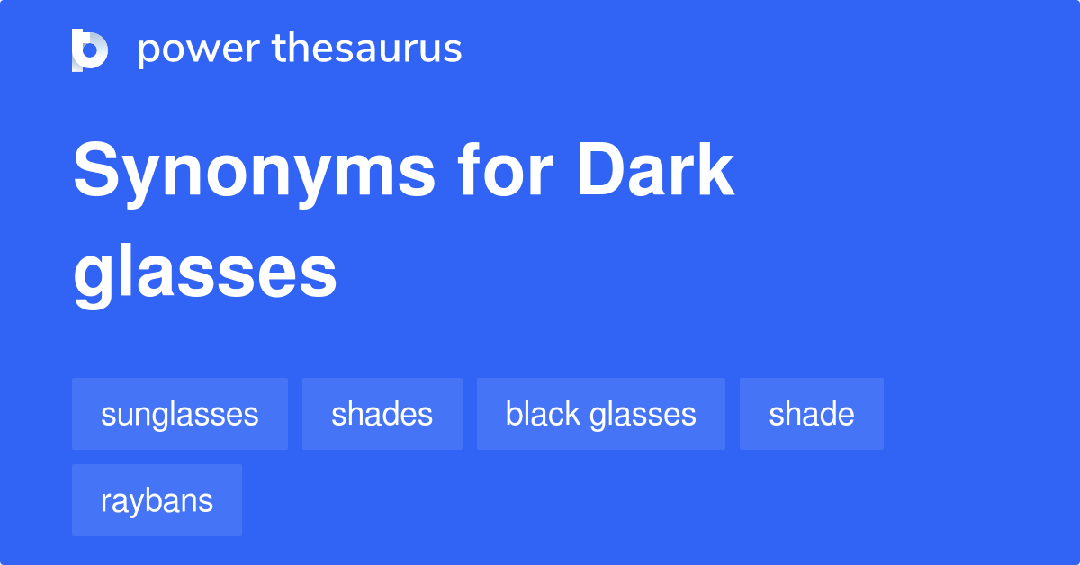 Dark Glasses Synonyms In English