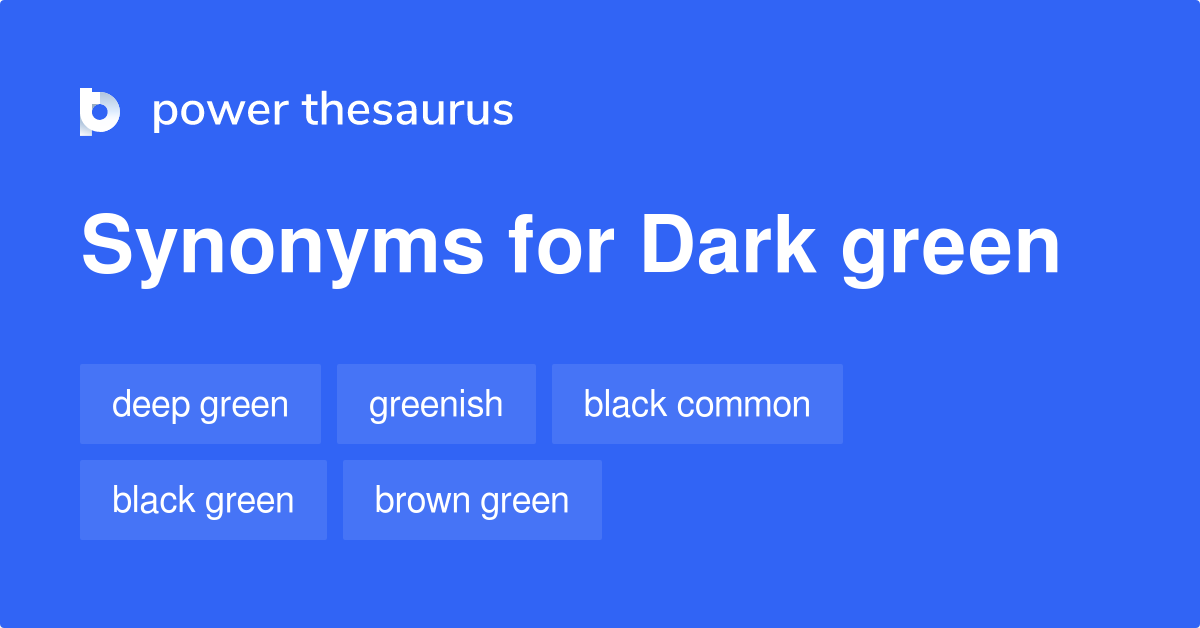 dark-green-synonyms-40-words-and-phrases-for-dark-green