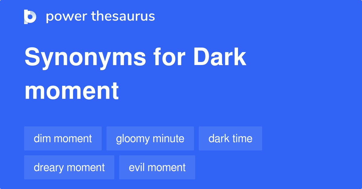 dark-moment-synonyms-68-words-and-phrases-for-dark-moment