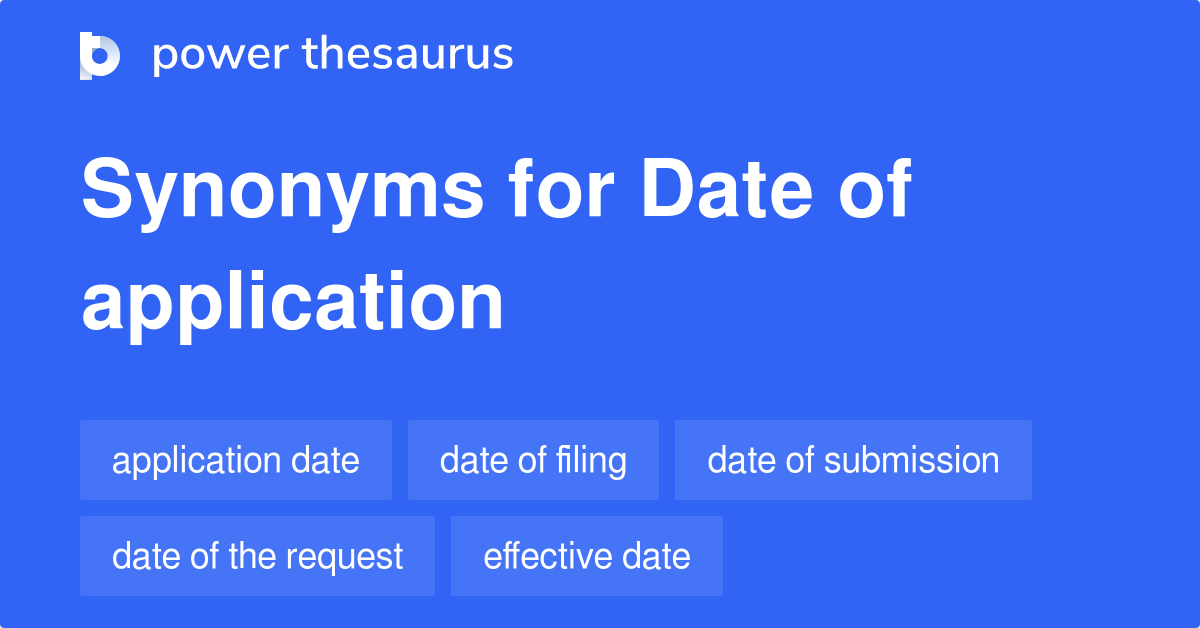 date-of-application-synonyms-88-words-and-phrases-for-date-of-application