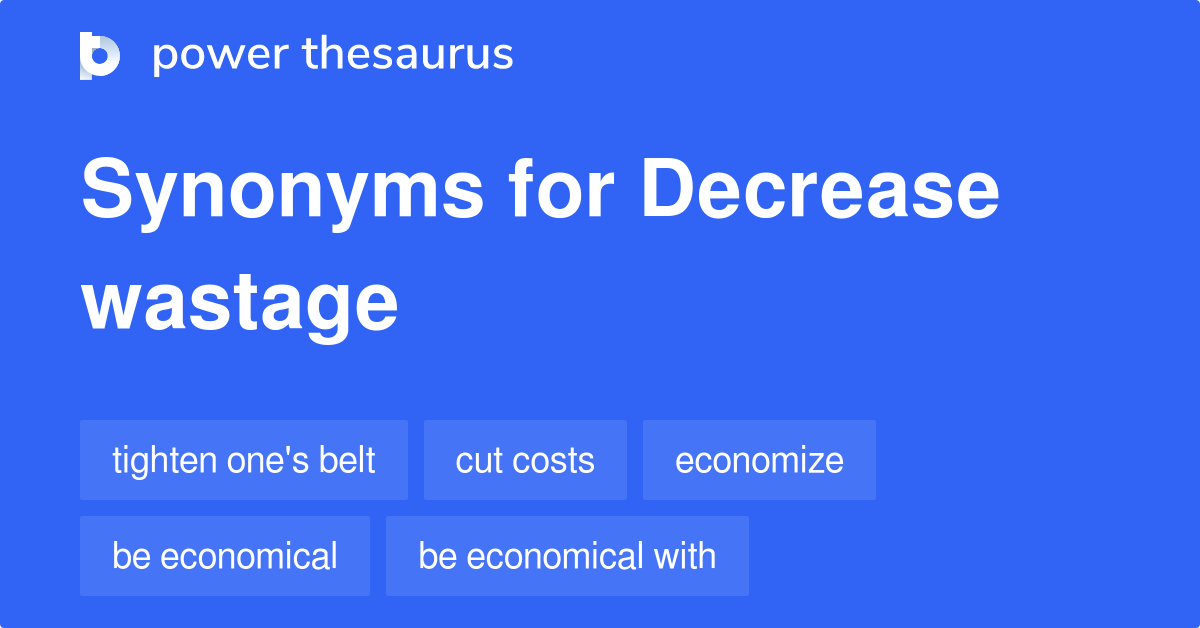 decrease-wastage-synonyms-152-words-and-phrases-for-decrease-wastage