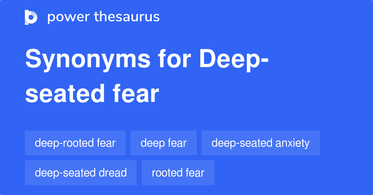 Deepseated Fear synonyms 93 Words and Phrases for Deepseated Fear