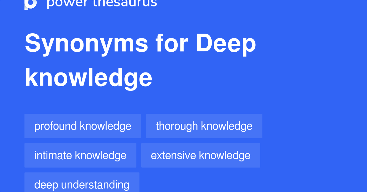 Other Term For Deep Knowledge