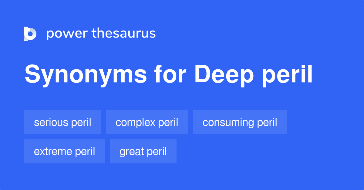 Deep Peril synonyms 8 Words and Phrases for Deep Peril