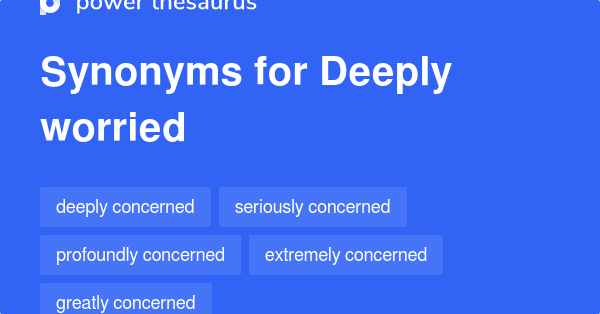 deeply-worried-synonyms-146-words-and-phrases-for-deeply-worried