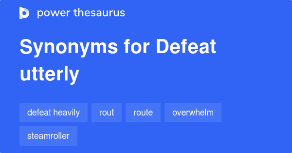 defeat-utterly-synonyms-83-words-and-phrases-for-defeat-utterly