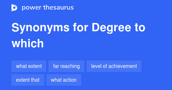 Degree To Which Synonyms 31 Words And Phrases For Degree To Which