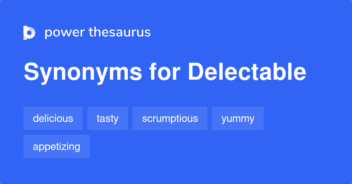 What Are Three Synonyms For Delectable