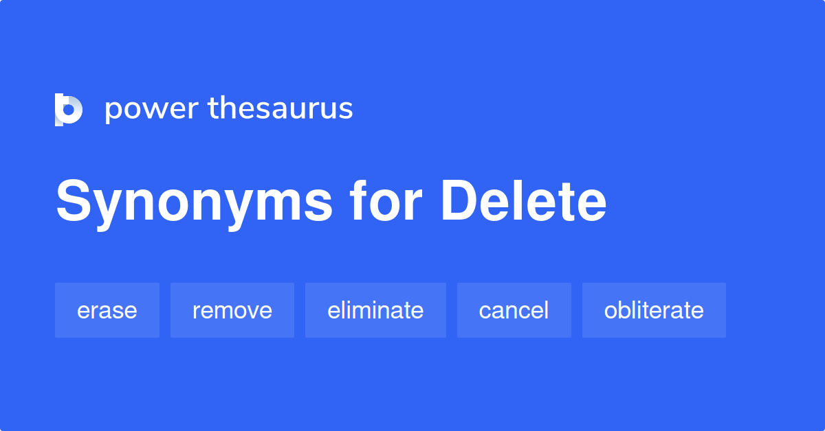 Delete Synonyms 932 Words And Phrases For Delete