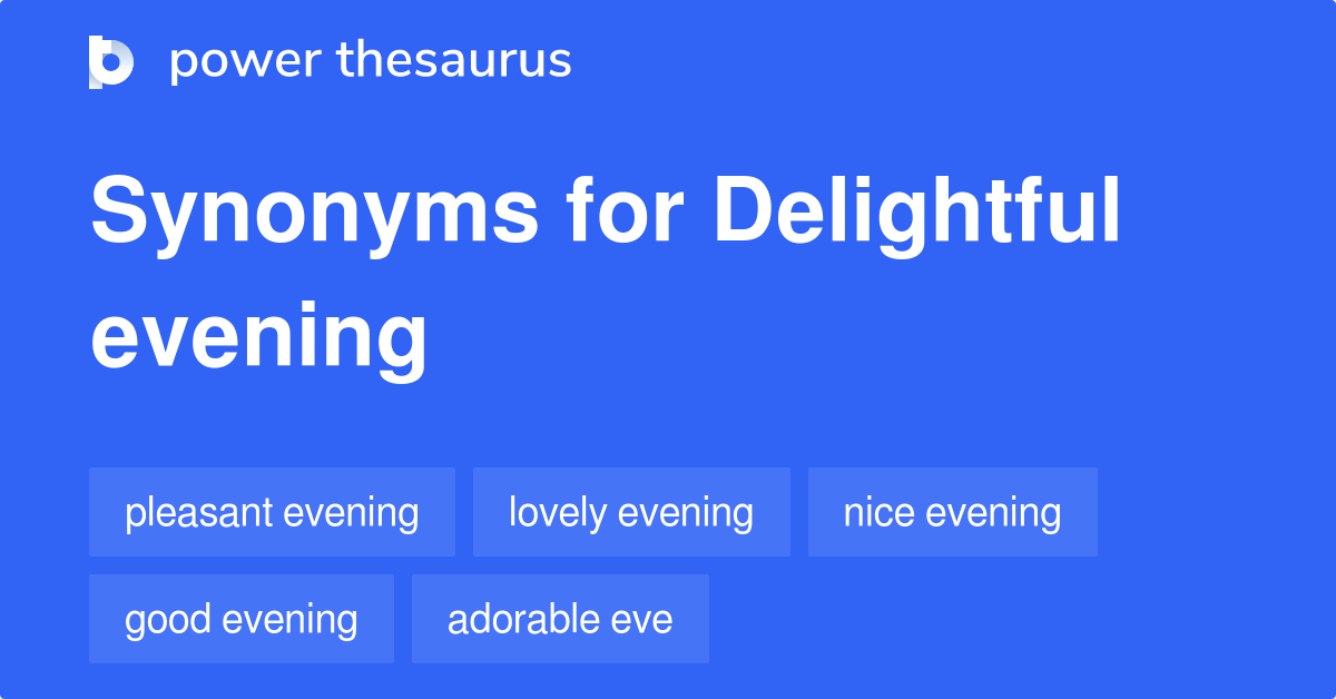 delightful-evening-synonyms-88-words-and-phrases-for-delightful-evening