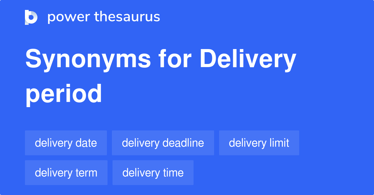 delivery-period-synonyms-39-words-and-phrases-for-delivery-period