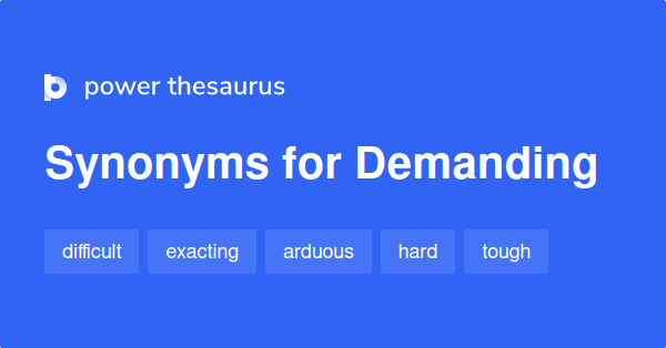 demanding-synonyms-2-519-words-and-phrases-for-demanding