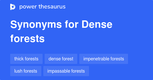 Dense Forests synonyms - 141 Words and Phrases for Dense Forests