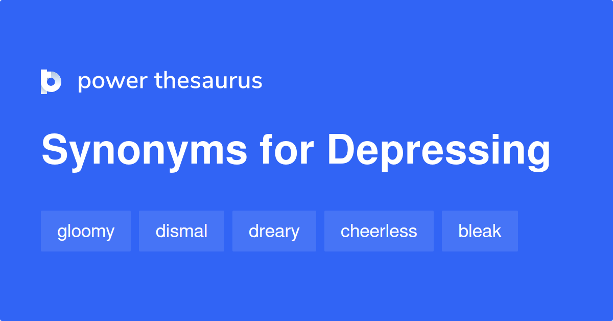 45 Synonyms For Depressing Related To Boring