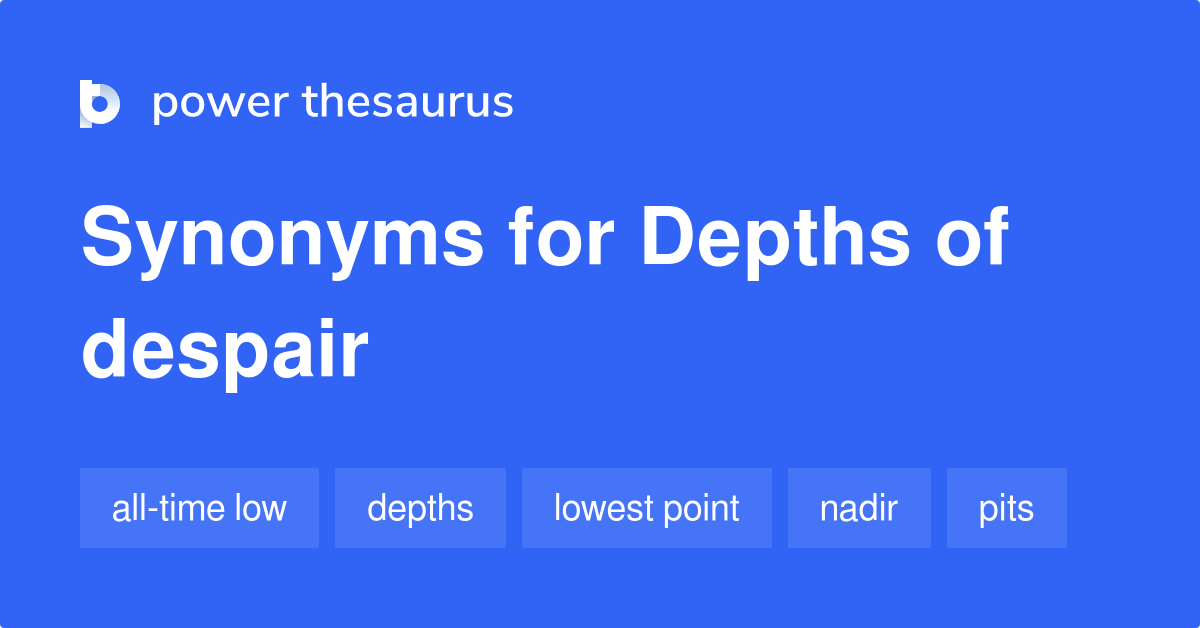 depths-of-despair-synonyms-59-words-and-phrases-for-depths-of-despair