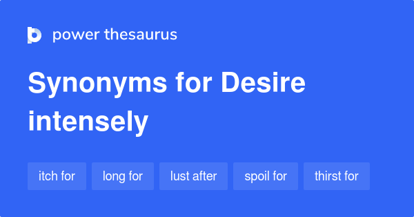 desire-intensely-synonyms-325-words-and-phrases-for-desire-intensely