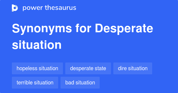 Desperate Situation Synonym