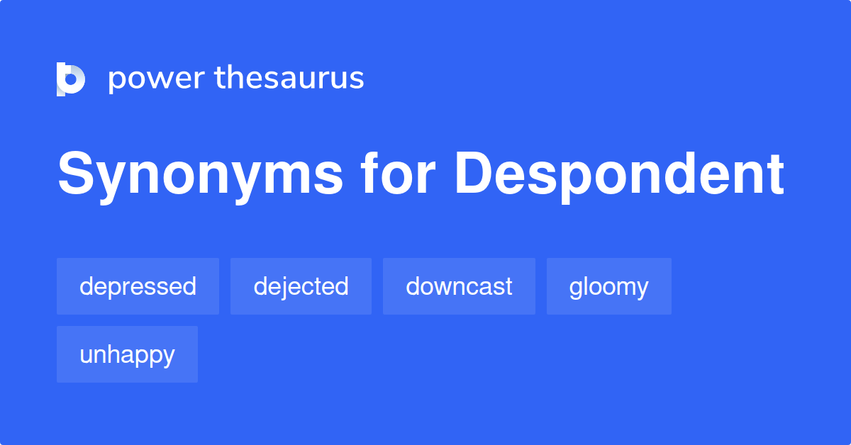 Despondent Meaning Synonyms