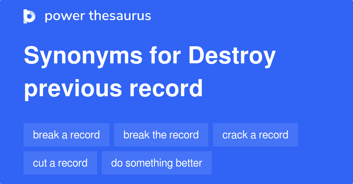 destroy-previous-record-synonyms-31-words-and-phrases-for-destroy