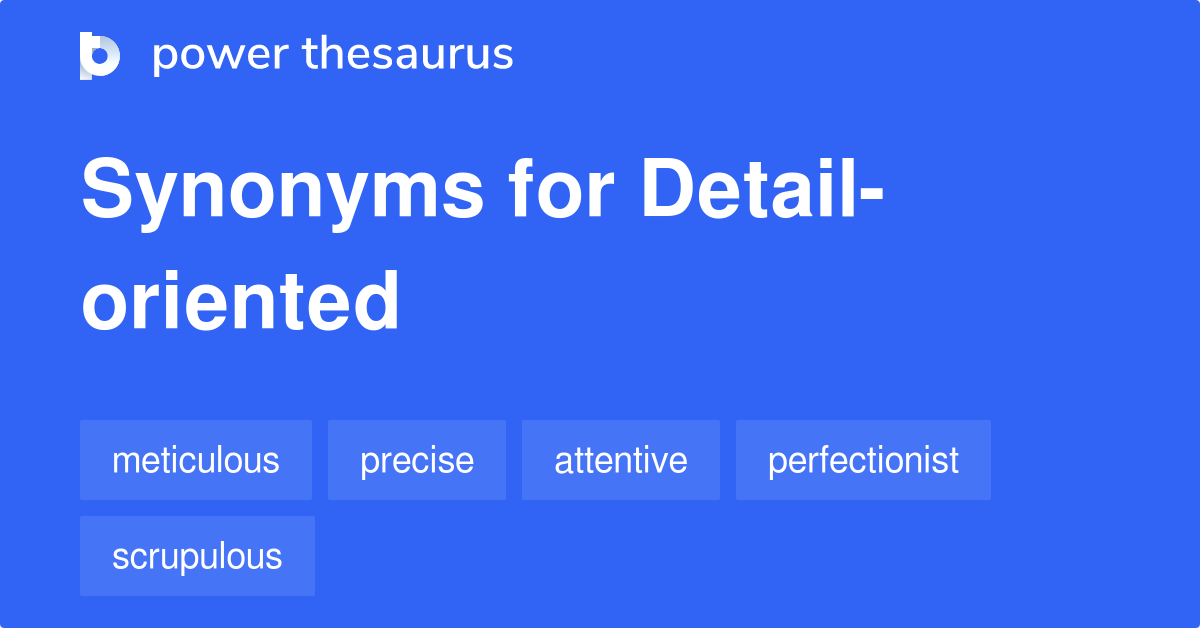 Detailoriented synonyms 263 Words and Phrases for Detailoriented