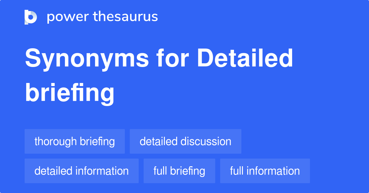 Detailed Briefing synonyms 44 Words and Phrases for Detailed Briefing