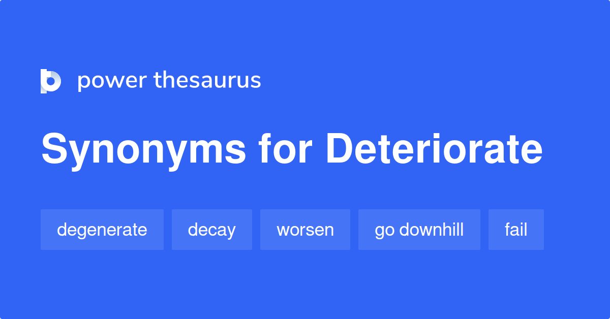 What Is A Good Synonym For Deteriorate