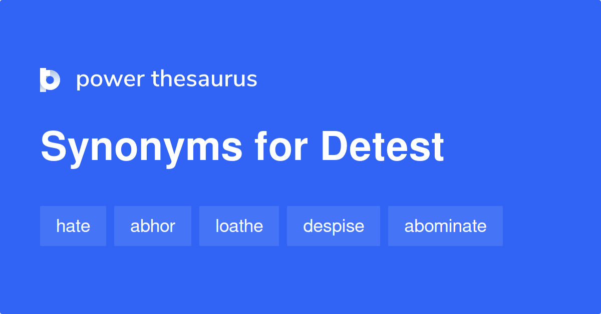 Detest Synonyms 996 Words And Phrases For Detest