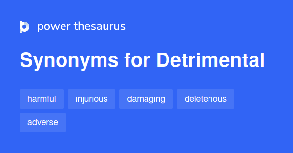 Detrimental Synonyms 1 068 Words And Phrases For Detrimental