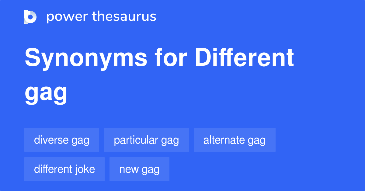 Different Gag Synonyms 10 Words And Phrases For Different Gag