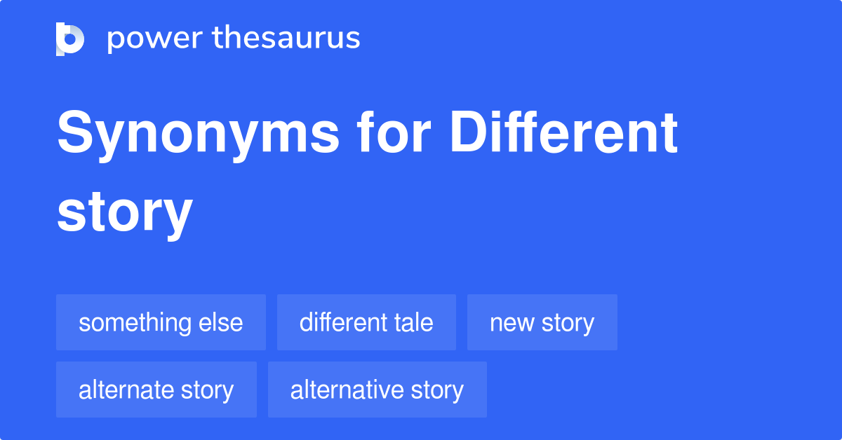 Different Story Synonyms 346 Words And Phrases For Different Story