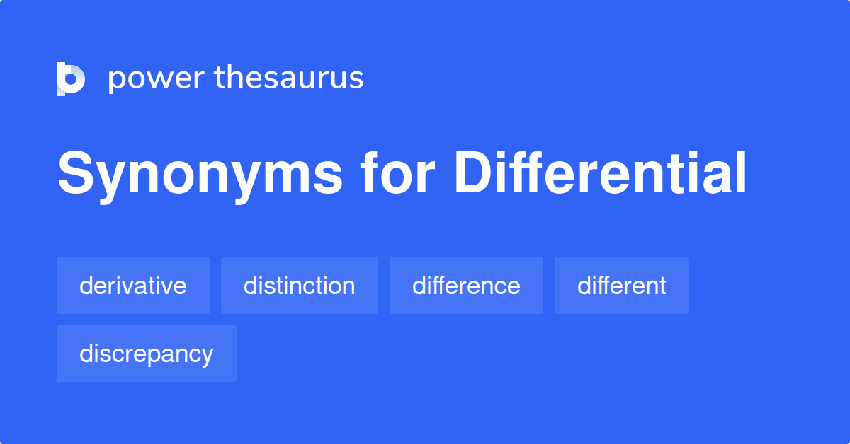 Differential synonyms 707 Words and Phrases for Differential